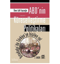 ABD'nin Küreselleştirme Politikaları; Ortadoğu'da Türkiye'ye Biçilen Yol