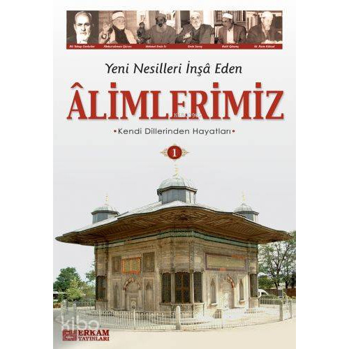Yeni Nesilleri İnşa Eden Alimlerimiz - 1