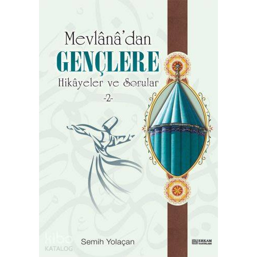 Mevlana'dan Gençlere Hikayeler ve Sorular 2