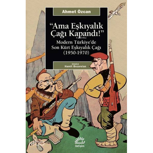 Ama Eşkıyalık Çağı Kapandı; Modern Türkiye'de Son Kürt Eşkiyalık Çağı (1950 - 1970)