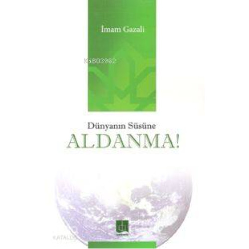 Dünyanın Süsüne Aldanma