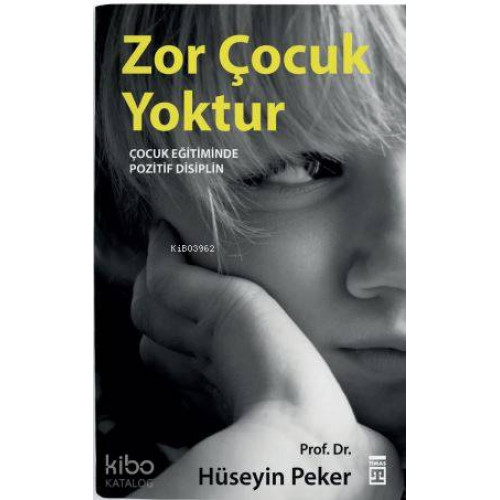 Zor Çocuk Yoktur; Çocuk Eğitiminde Pozitif Disiplin