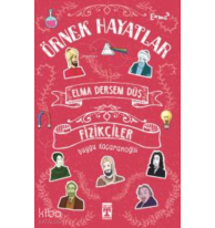 Elma Dersem Düş; Örnek Hayatlar - Fizikçiler