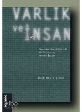 Varlık ve İnsan; Kemalpaşazâde Bağlamında Bir Tasavvurun Yeniden İnşası