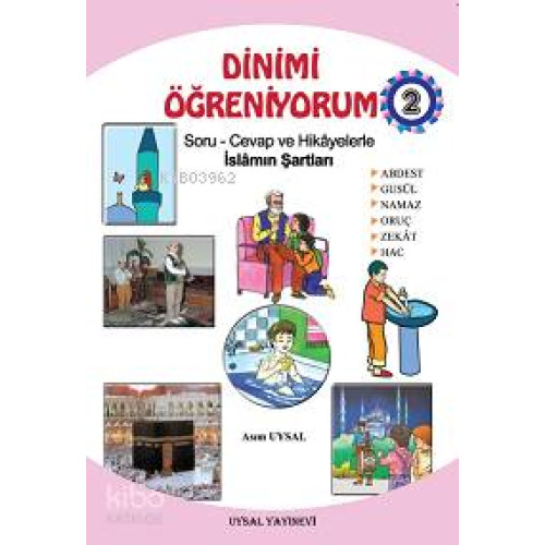 Dinimi Öğreniyorum 2; Soru - Cevap ve Hikayelerle İslamın Şartları (7 Yaş ve Üstü)