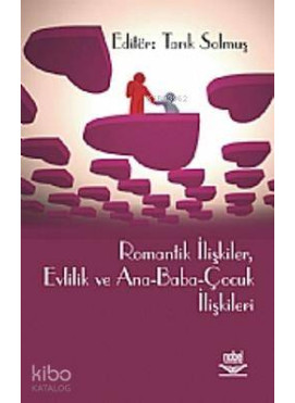 Romantik İlişkiler, Evlilik ve Ana-Baba-Çocuk İlişkileri