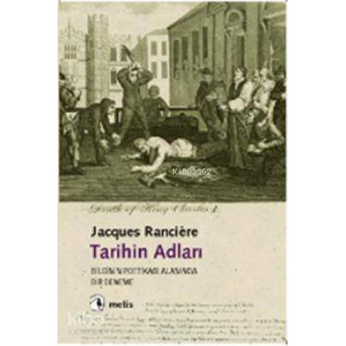 Tarihin Adları; Bilgi Poetikası Alanında Bir Deneme