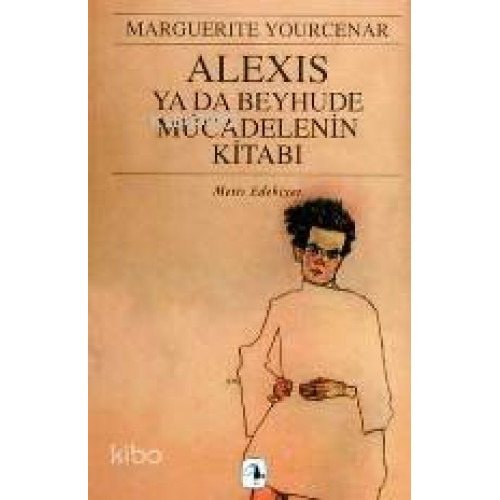 Alexis Ya Da Beyhude Mücadelenin Kitabı