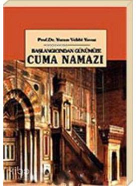 Başlangıcından Günümüze Cuma Namazı