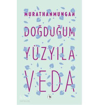 Doğduğum Yüzyıla Veda