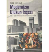 Modernizm ve Ulusun İnşası; Erken Cumhuriyet Türkiyesi'nde Mimari Kültür