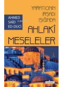 Yaratıcının İrşadı Işığında Ahlaki Meseleler