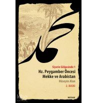Siyerin Gölgesinde 1; Hz. Peygamber Öncesi Mekke ve Arabistan