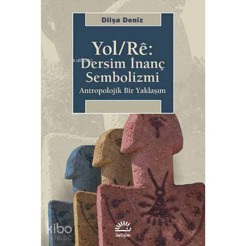 Yol/Rê: Dersim İnanç Sembolizmi; Antropolojik Bir Yaklaşım