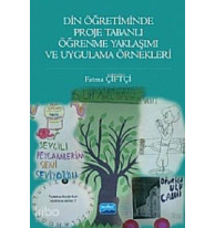 Din Öğretiminde Proje Tabanlı Öğrenme Yaklaşımı ve Uygulama Örnekleri
