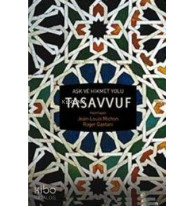 Aşk ve Hikmet Yolu Tasavvuf