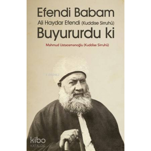 Efendi Babam Ali Haydar Efendi Buyururdu Ki