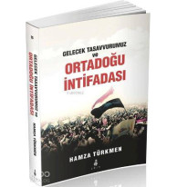Gelecek Tasavvurumuz ve Ortadoğu İntifadası