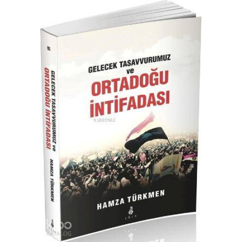 Gelecek Tasavvurumuz ve Ortadoğu İntifadası