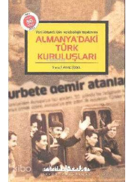 Almanya'daki Türk Kuruluşları; Yeni Vatanda Dini ve İdeolojik Yapılanma