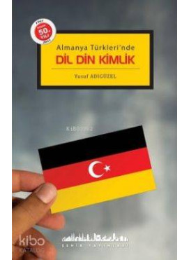 Almanya Türkleri'nde Dil Din Kimlik