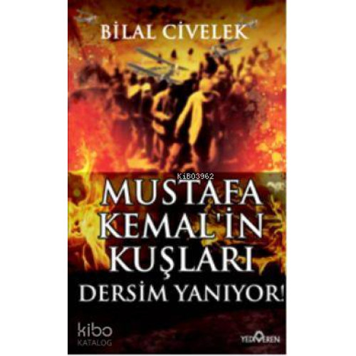 Mustafa Kemalin Kuşları; Dersim Yanıyor