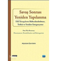 Savaş Sonrası Yeniden Yapılanma; Eski Savaşcıların Silahsızlandırılması, Terhisi ve Yeniden Entegrasyonu