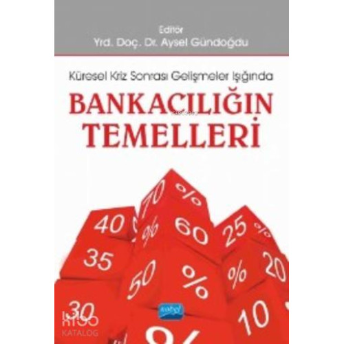 Bankacılığın Temelleri; Küresel Kriz Sonrası Gelişmeler Işığında