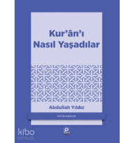 Kur'an'ı Nasıl Yaşadılar?