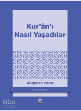 Kur'an'ı Nasıl Yaşadılar?