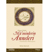 Hanım Gözüyle Mü'minlerin Anneleri (Peygamberimizin Mübarek Zevceleri)