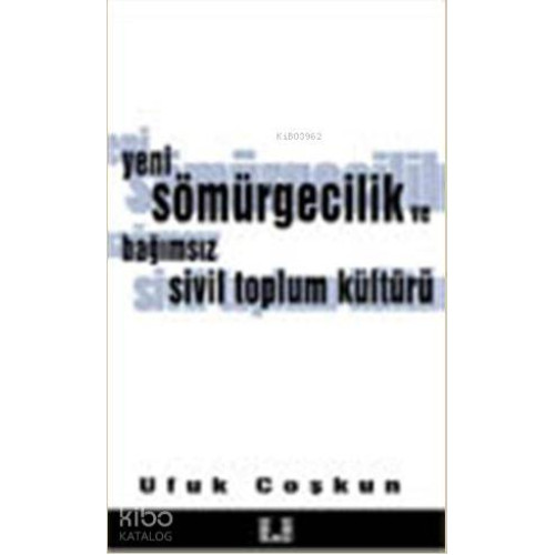 Yeni Sömürgecilik ve Bağımsız Sivil Toplum Kültürü