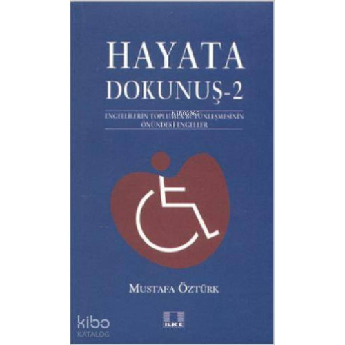Hayata Dokunuş 2; Engellilerin Toplumla Bütünleşmesinin Önündeki Engeleler
