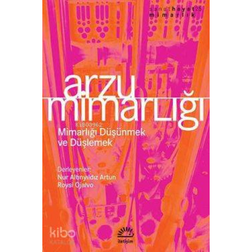 Arzu Mimarlığı; Mimarlığı Düşünmek ve Düşlemek