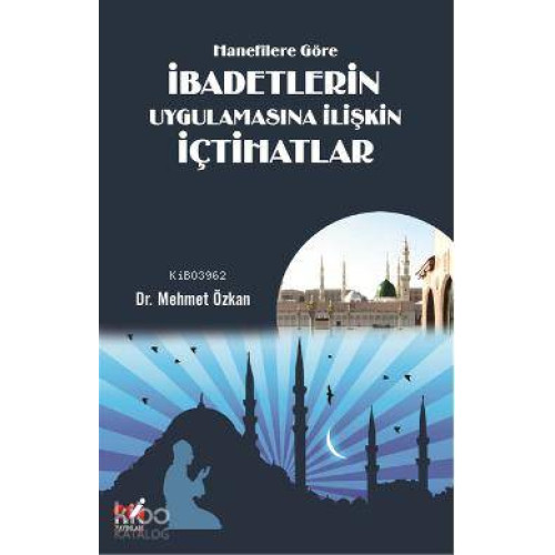 Hanefîlere Göre İbadetlerin Uygulamasına İlişkin İçtihatlar