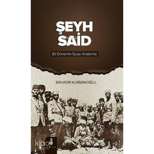 Şeyh Said Bir Dönemin Siyasi Anatomisi