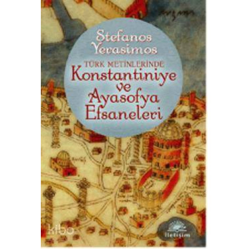 Türk Metinlerinde Konstantiniye ve Ayasofya Efsaneleri