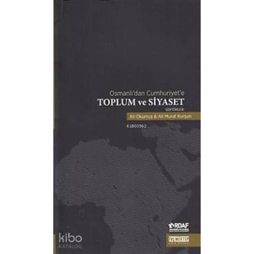 Osmanlı'dan Cumhuriyet'e Toplum ve Siyaset