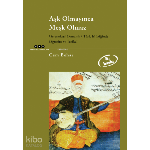 Aşk Olmayınca Meşk Olmaz; Geleneksel Osmanlı - Türk Müziğinde Öğretim ve İntikal