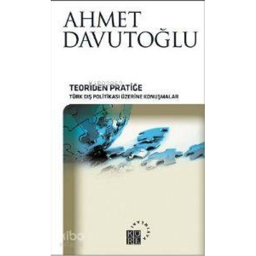 Teoriden Pratiğe (Ciltli); Türk Dış Politikası Üzerine Konuşmalar