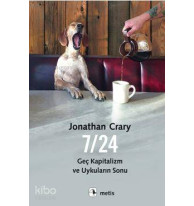 7/24; Geç Kapitalizm ve Uykuların Sonu