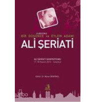 Bir Düşünce ve Eylem Adamı Ali Şeriati