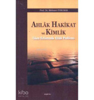 Ahlak Hakikat ve Kimlik; İslam Kelamında Ahlak Problemi