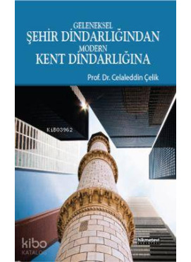 Geleneksel Şehir Dindarlığından Modern Kent Dindarlığına