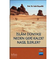 İslam Dünyası Neden Geri Kaldı? Nasıl İlerler?