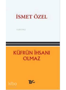 Küfrün İhsanı Olmaz