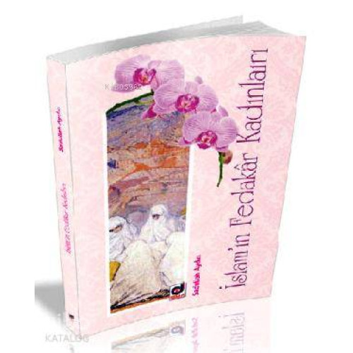 İslam'ın Fedakar Kadınları