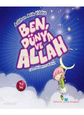 Ben, Dünya ve Allah