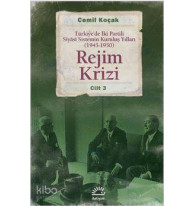 Rejim Krizi Cilt: 3; Türkiye'de İki Partili Siyasi Sistemin Kuruluş Yılları (1945-1950)