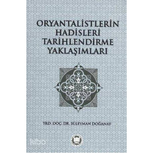 Oryantalistlerin Hadisleri Tarihlendirme Yaklaşımları